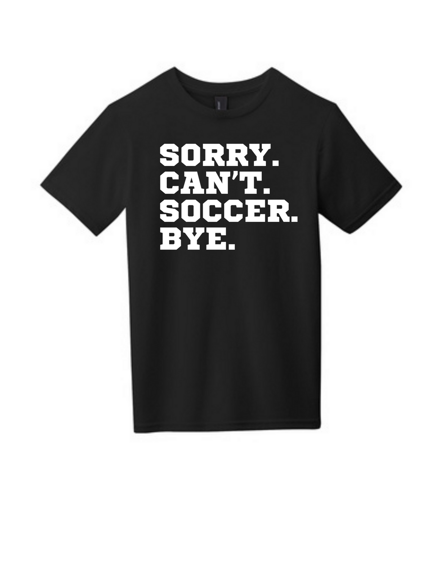 Sideline Youth Shirt - Sorry. Can't. Soccer. Bye.