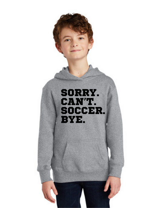 Sideline Youth Hoodie - Sorry. Can't. Soccer. Bye.