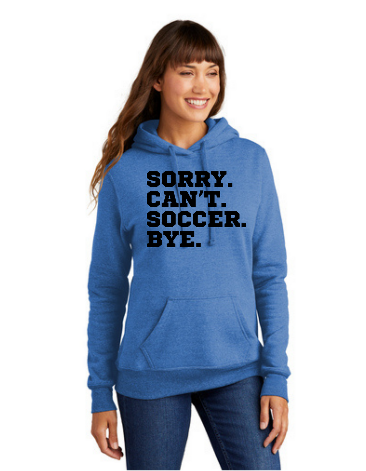SideLine Hoodie - Sorry. Can't. Soccer. Bye.
