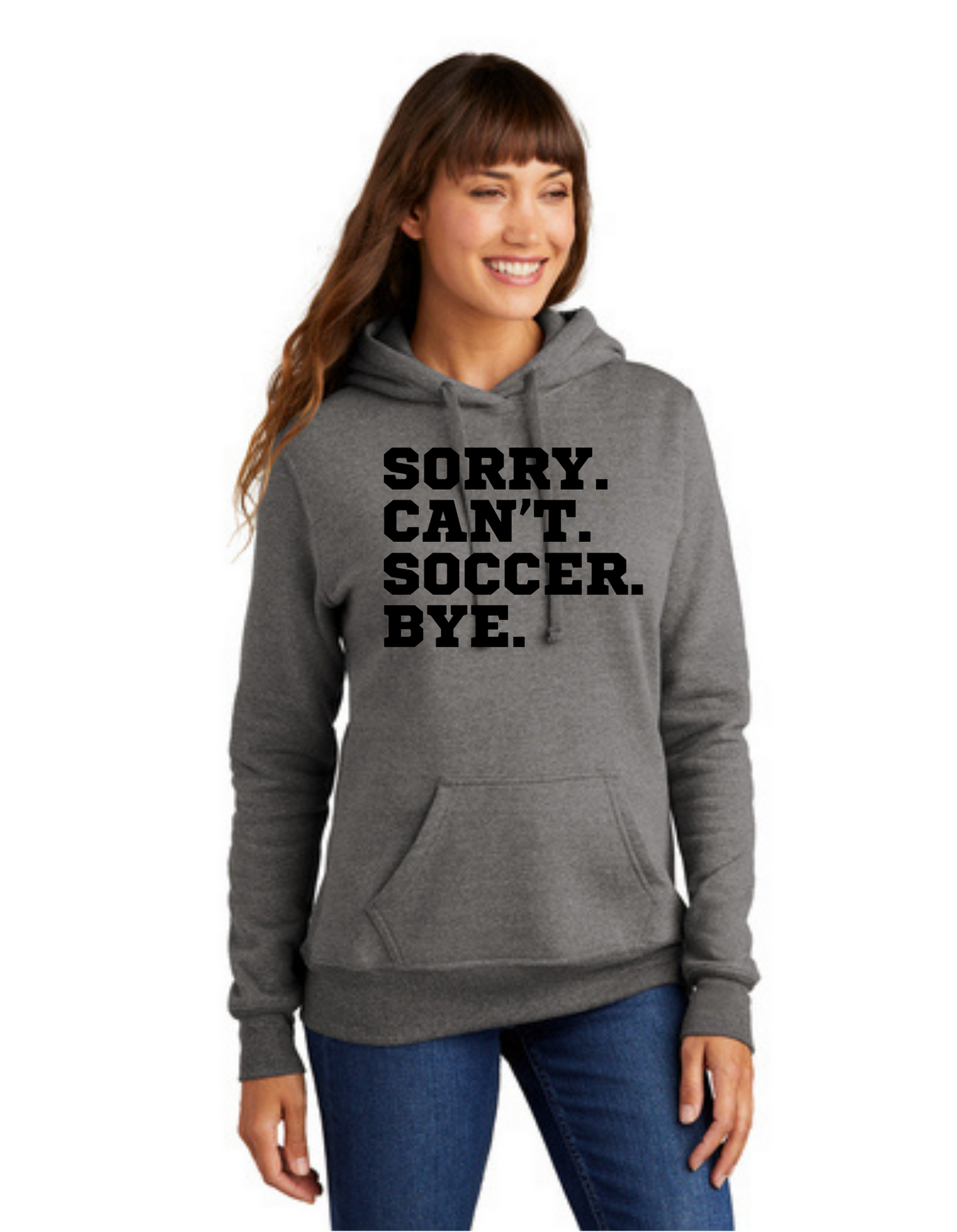 SideLine Hoodie - Sorry. Can't. Soccer. Bye.