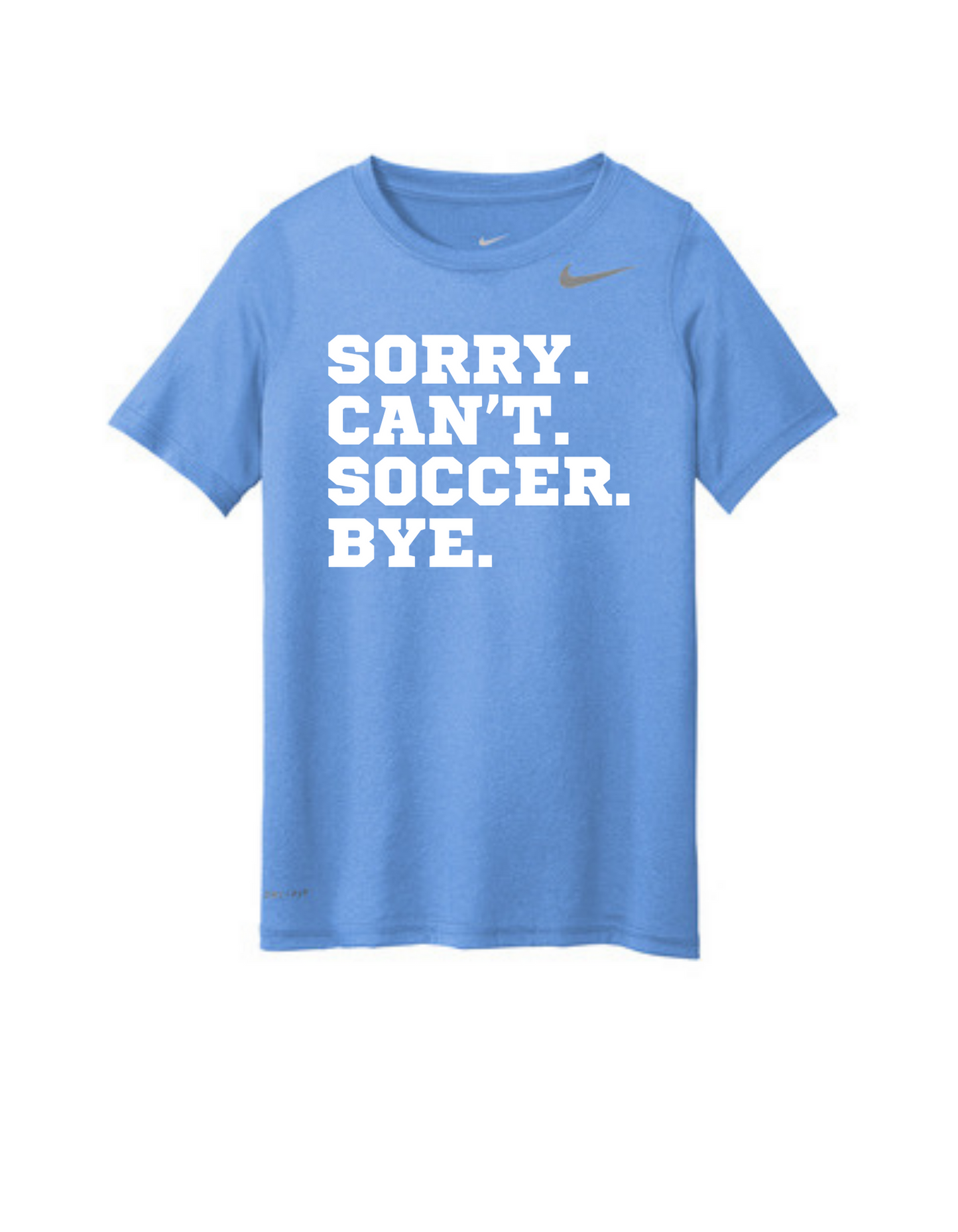 Nike Premier Youth Shirt - Sorry. Can't. Soccer. Bye.