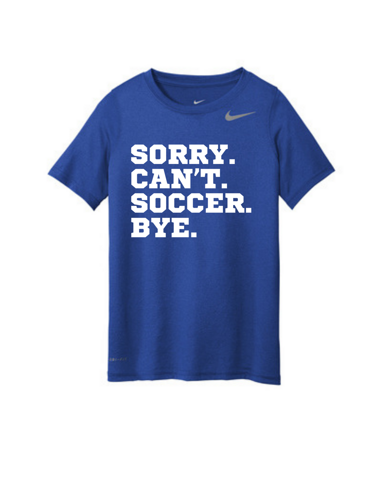 Nike Premier Youth Shirt - Sorry. Can't. Soccer. Bye.