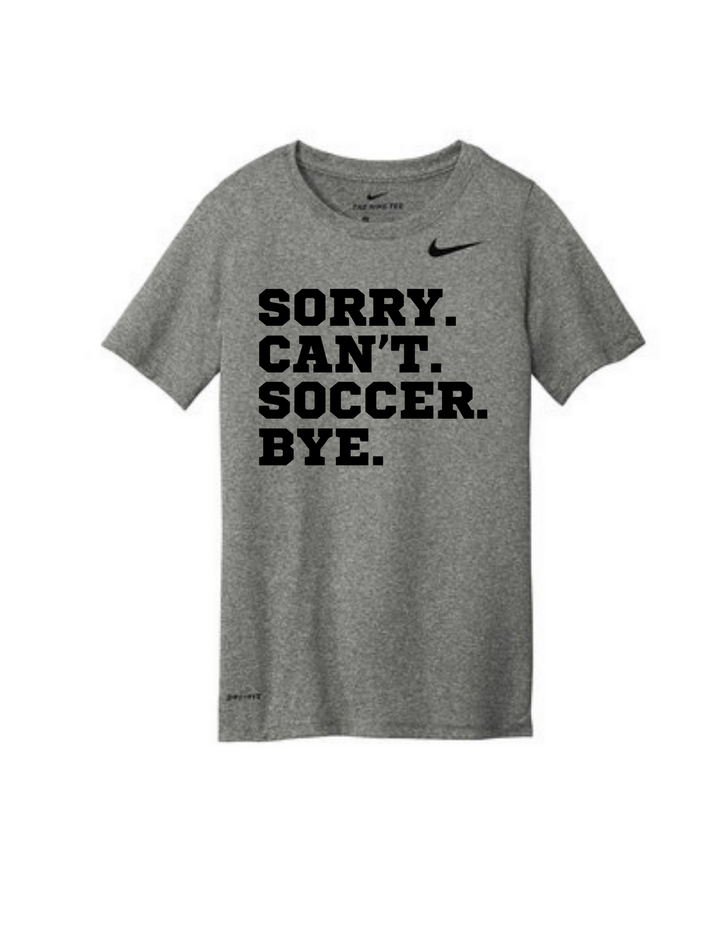 Nike Premier Youth Shirt - Sorry. Can't. Soccer. Bye.