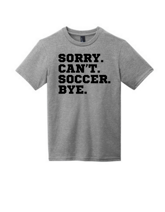Sideline Youth Shirt - Sorry. Can't. Soccer. Bye.