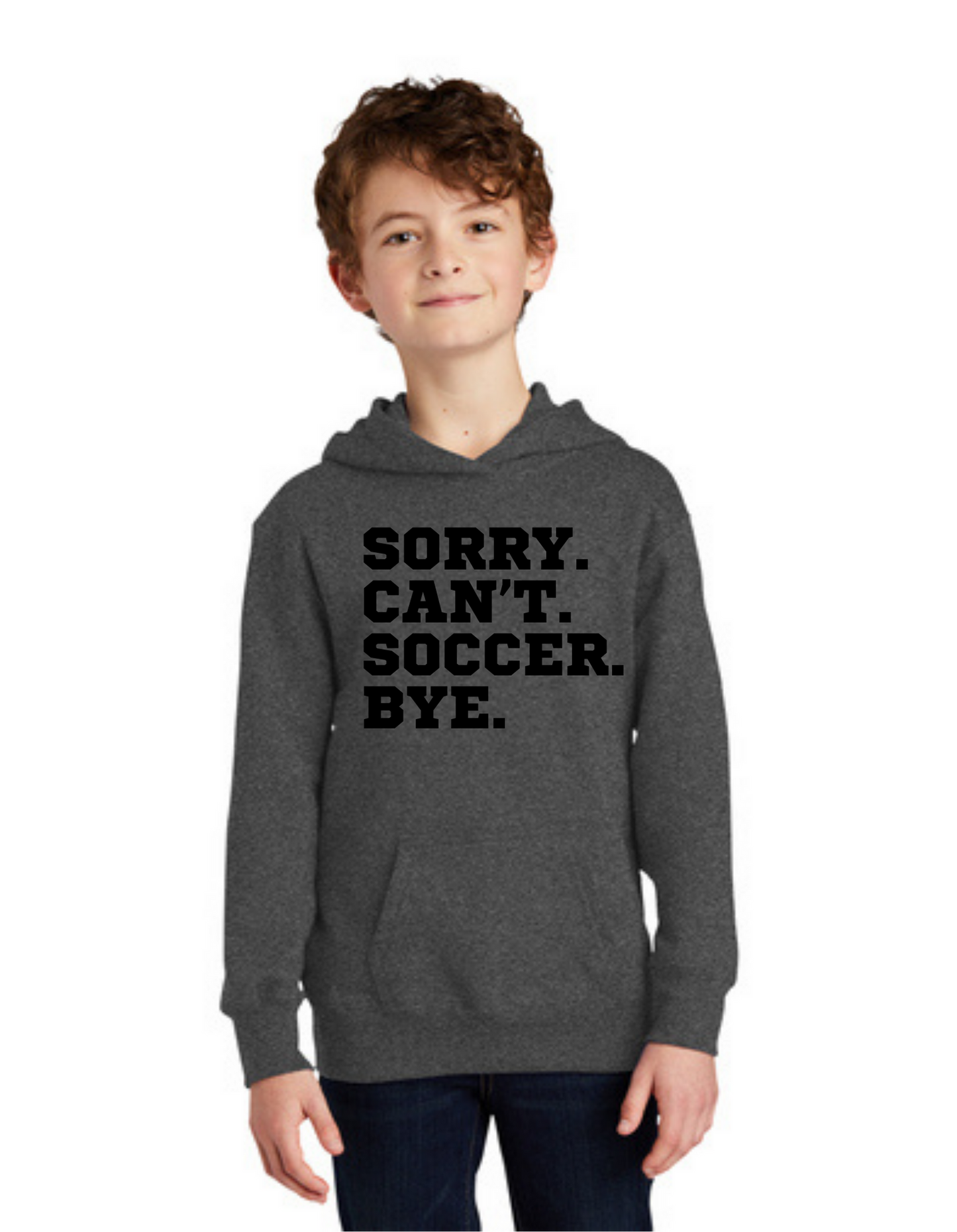 Sideline Youth Hoodie - Sorry. Can't. Soccer. Bye.