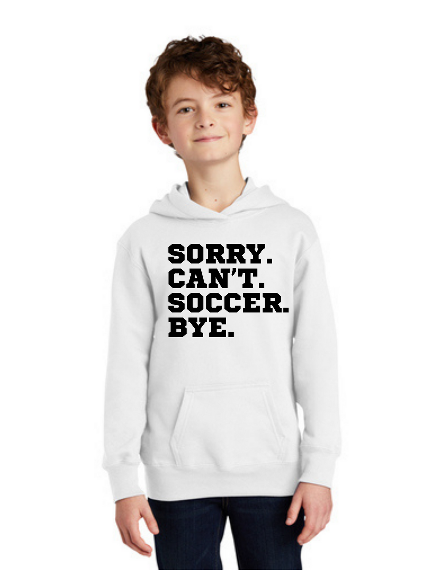 Sideline Youth Hoodie - Sorry. Can't. Soccer. Bye.