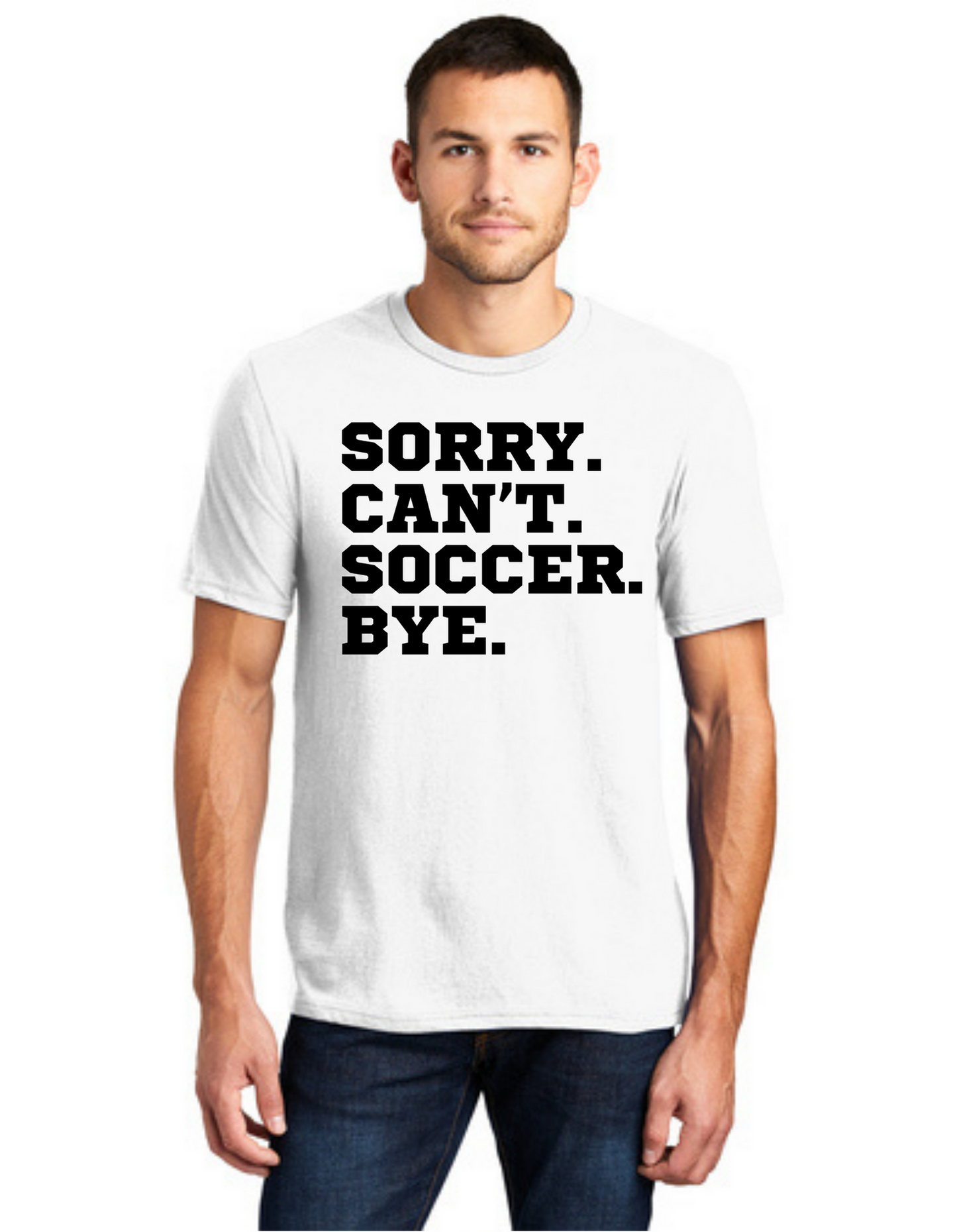 Sideline Adult Shirt - Sorry. Can't. Soccer. Bye.