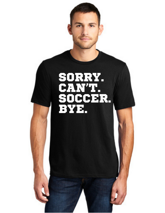 Sideline Adult Shirt - Sorry. Can't. Soccer. Bye.