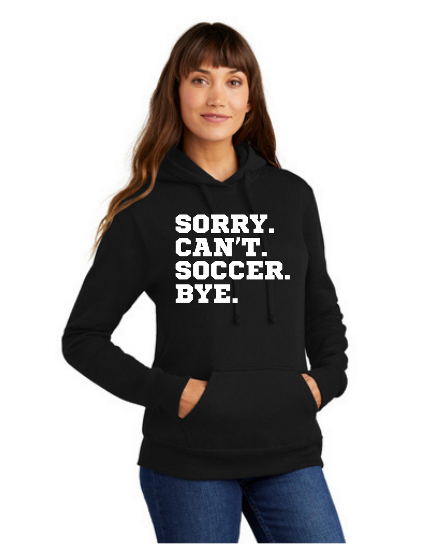 SideLine Hoodie - Sorry. Can't. Soccer. Bye.
